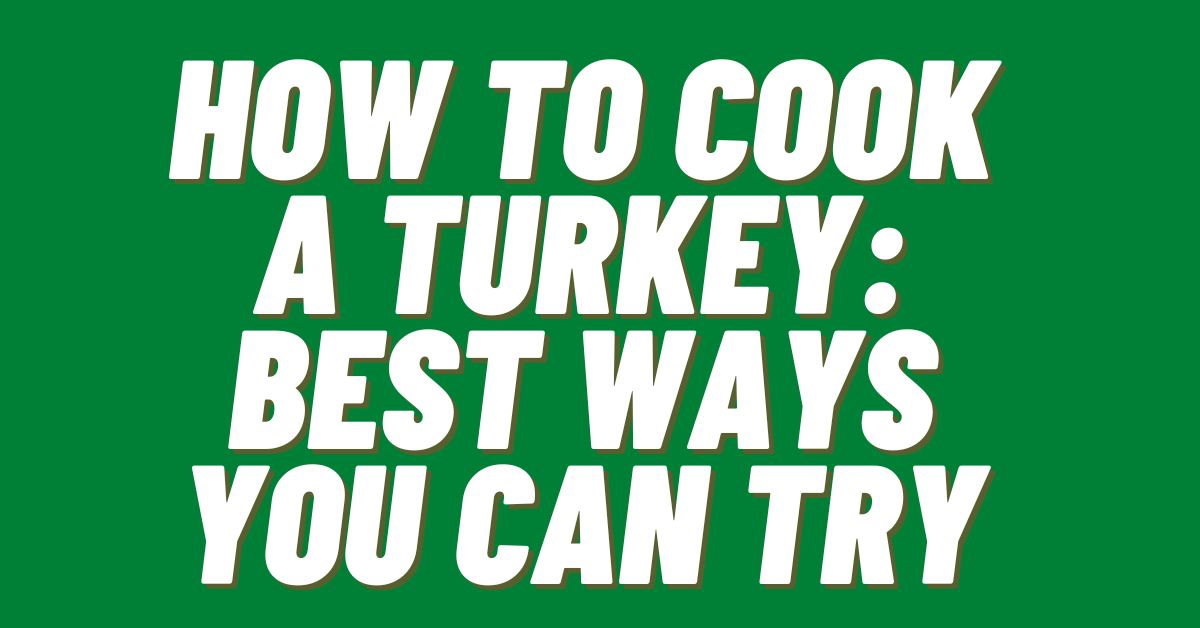 How-To-Cook-A-Turkey-Best-Ways-You-Can-Try